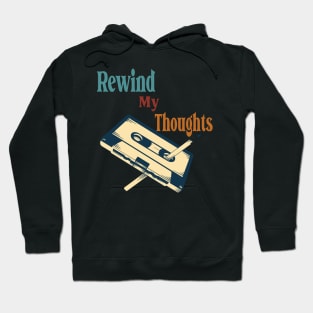 rewind my thoughts Hoodie